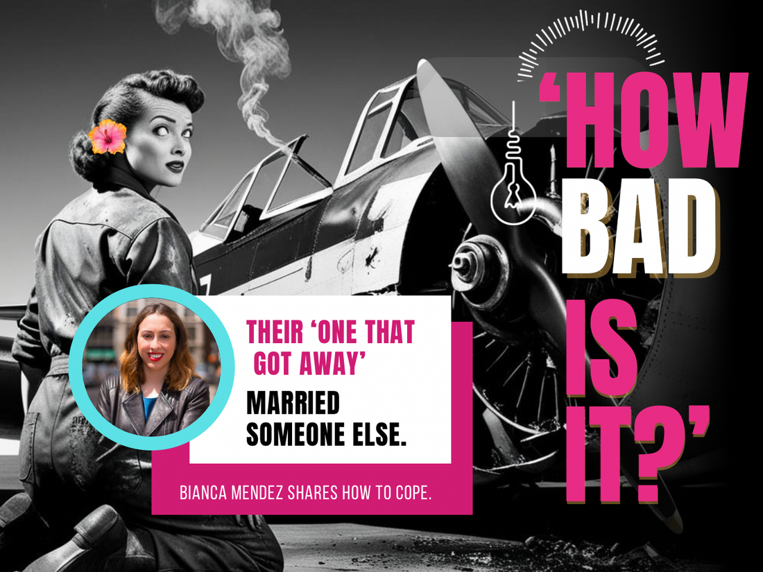 How Bad Is It? - ‘One That Got Away’ Married Someone Else