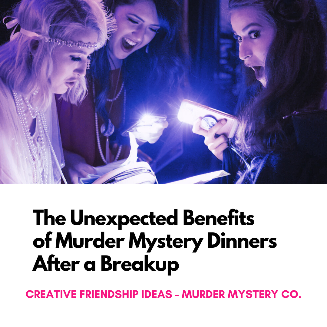 Benefits of Murder Mystery Dinners Post-Breakup